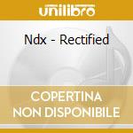 Ndx - Rectified cd