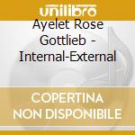 Ayelet Rose Gottlieb - Internal-External cd