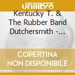 Kentucky T. & The Rubber Band Dutchersmith - Mama Don'T Allow No Nose Flute Playin Round Here cd