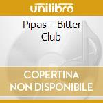 Pipas - Bitter Club cd