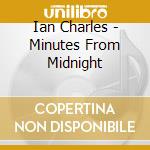 Ian Charles - Minutes From Midnight cd