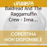 Baldread And The Raggamuffin Crew - Inna Dancehall cd