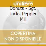 Donuts - Sgt. Jacks Pepper Mill cd