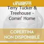 Terry Tucker & Treehouse - Comin' Home cd musicale di Terry Tucker & Treehouse