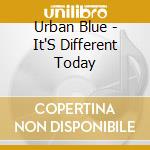Urban Blue - It'S Different Today cd