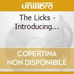 The Licks - Introducing... cd musicale di The Licks