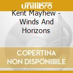 Kent Mayhew - Winds And Horizons cd