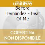 Belford Hernandez - Beat Of Me cd
