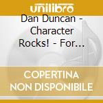 Dan Duncan - Character Rocks! - For Kids cd