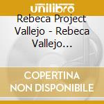 Rebeca Project Vallejo - Rebeca Vallejo Project cd