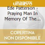 Ede Patterson - Praying Man In Memory Of The Golden Harps cd