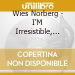 Wies Norberg - I'M Irresistible, You Fool cd