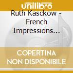 Ruth Kasckow - French Impressions For Flute cd musicale di Ruth Kasckow