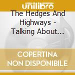 The Hedges And Highways - Talking About Jesus cd