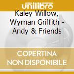 Kaley Willow, Wyman Griffith - Andy & Friends cd