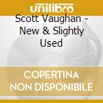 Scott Vaughan - New & Slightly Used cd