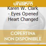 Karen W. Clark - Eyes Opened Heart Changed cd