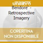Bendore' - Retrospective Imagery cd