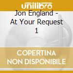 Jon England - At Your Request 1 cd