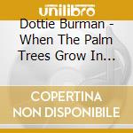 Dottie Burman - When The Palm Trees Grow In Central Park cd