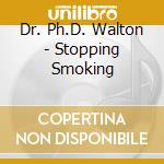 Dr. Ph.D. Walton - Stopping Smoking cd