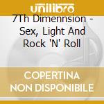 7Th Dimennsion - Sex, Light And Rock 'N' Roll cd