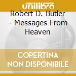 Robert D. Butler - Messages From Heaven cd