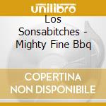 Los Sonsabitches - Mighty Fine Bbq cd