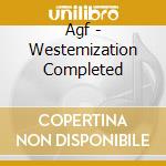 Agf - Westemization Completed cd