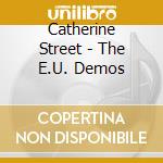 Catherine Street - The E.U. Demos cd
