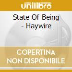State Of Being - Haywire cd