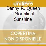Danny R. Queen - Moonlight Sunshine cd