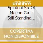 Spiritual Six Of Macon Ga. - Still Standing Solid As A Rock cd