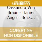 Cassandra Von Braun - Harrier Angel - Rock Remedy For The Re Generation cd