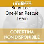Brian Lee - One-Man Rescue Team cd musicale di Brian Lee