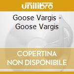 Goose Vargis - Goose Vargis cd
