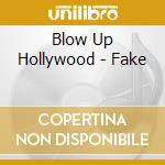 Blow Up Hollywood - Fake cd