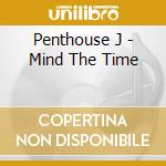 Penthouse J - Mind The Time cd