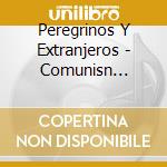 Peregrinos Y Extranjeros - Comunisn Intima cd
