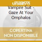 Vampire Suit - Gaze At Your Omphalos