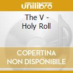 The V - Holy Roll cd