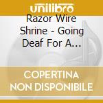 Razor Wire Shrine - Going Deaf For A Living cd