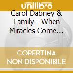 Carol Dabney & Family - When Miracles Come Our Way cd