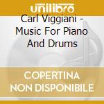 Carl Viggiani - Music For Piano And Drums cd musicale di Carl Viggiani