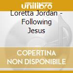 Loretta Jordan - Following Jesus cd musicale di Loretta Jordan