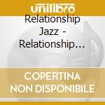 Relationship Jazz - Relationship Jazz cd