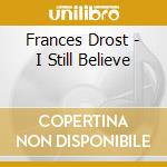 Frances Drost - I Still Believe cd
