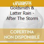 Goldsmith & Latter Rain - After The Storm cd