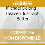 Michael Delong - Heaven Just Got Better cd