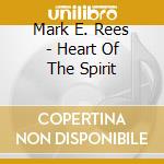 Mark E. Rees - Heart Of The Spirit cd